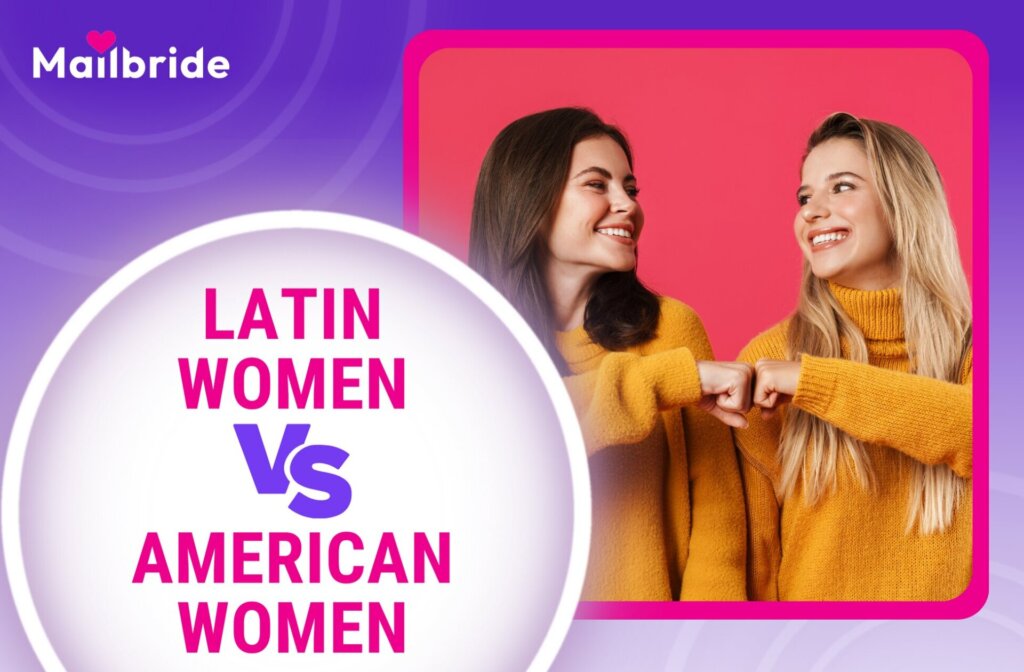 Latin Vs. American Women – Key Differences and Liable Results